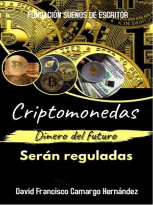 cover image of Criptomonedas Dinero Del futuro Serán Reguladas